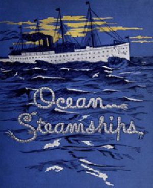 [Gutenberg 54136] • Ocean Steamships / A popular account of their construction, development, management and appliances